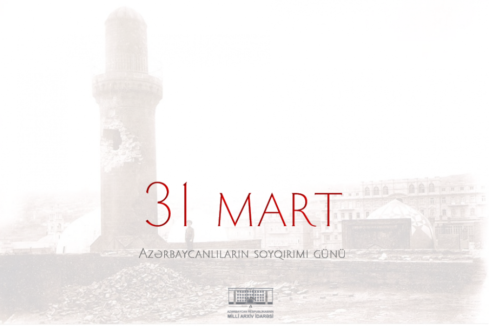 31 Mart - Azərbaycanlıların soyqırımı günüdür